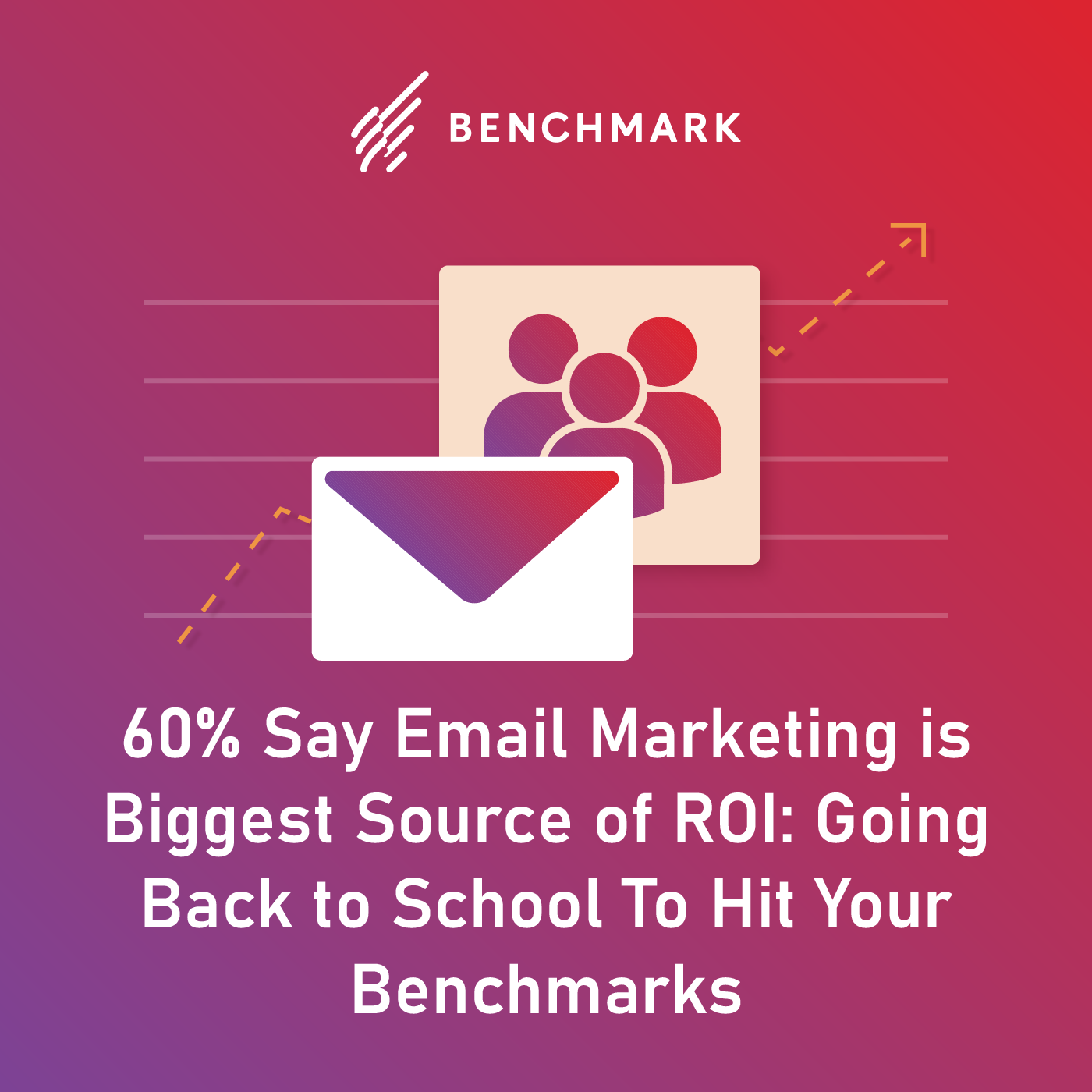 60 % sagen, dass E-Mail-Marketing die größte ROI-Quelle ist: Zurück zur Schule gehen, um Ihre Benchmarks zu erreichen