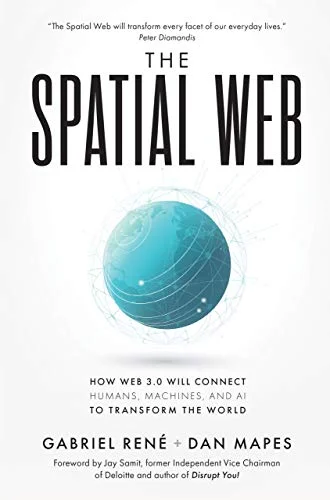 The Spatial Web: Web 3.0 が人間、機械、AI を結び付けて世界を変革する方法